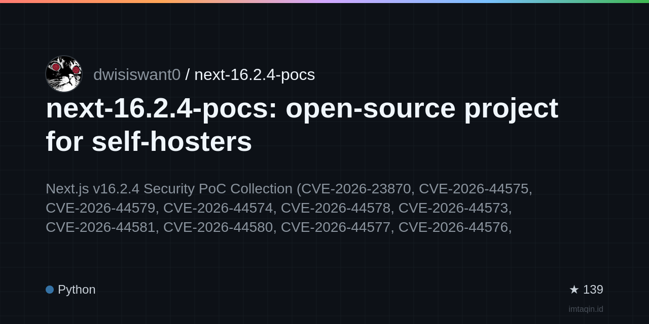 dwisiswant0/next-16.2.4-pocs: next.js v16.2.4 Security PoC Collection is a specialized research repository