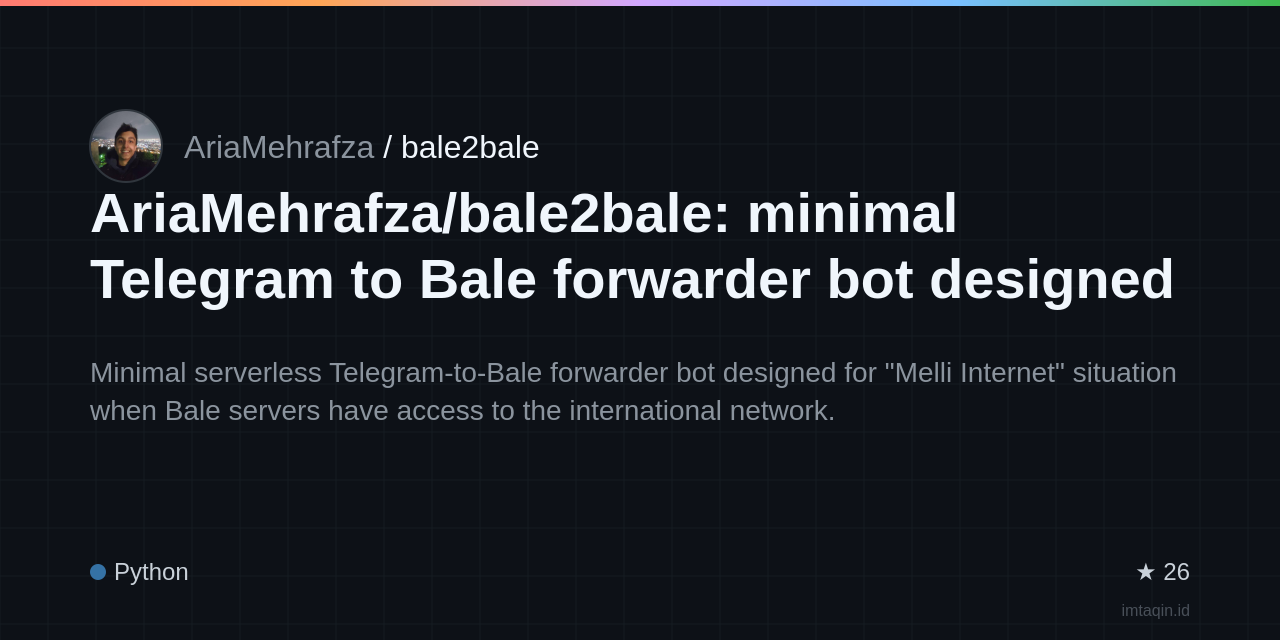 ariamehrafza/bale2bale: minimal Telegram to Bale forwarder bot designed for "Melli Internet" situations