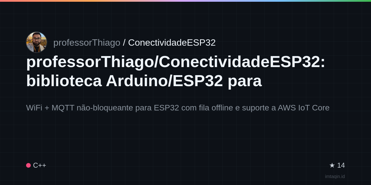 professorThiago/ConectividadeESP32: biblioteca Arduino/ESP32 para gerenciamento não-bloqueante de WiFi e