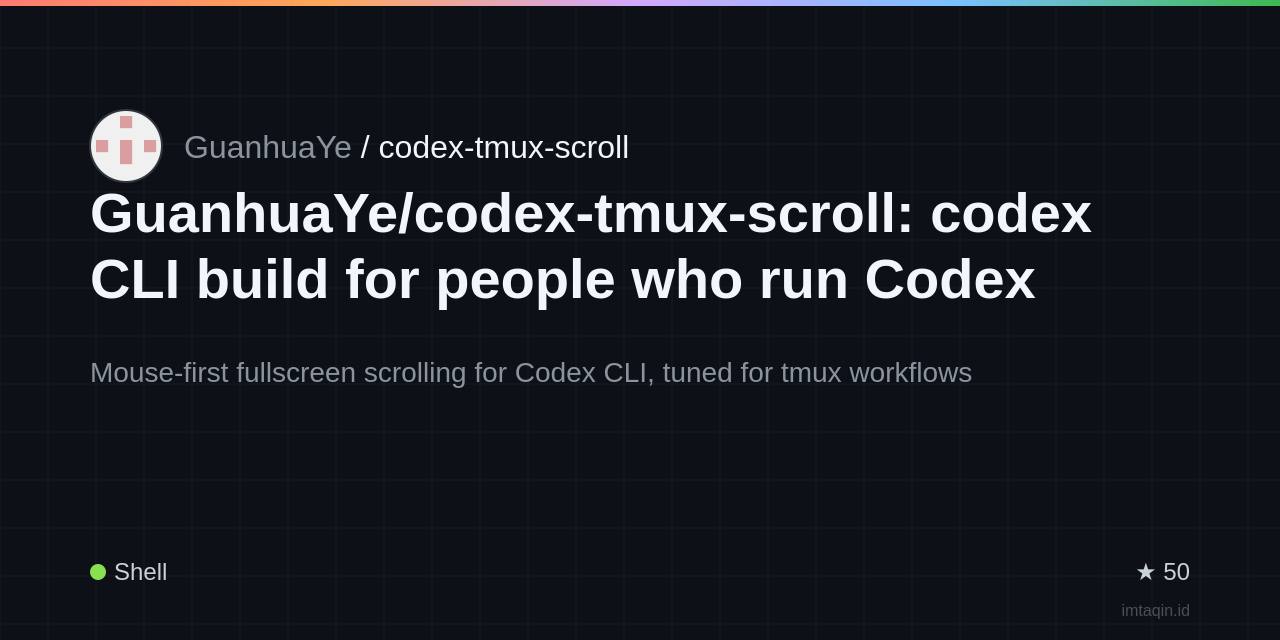 GuanhuaYe/codex-tmux-scroll: codex CLI build for people who run Codex inside long tmux sessions