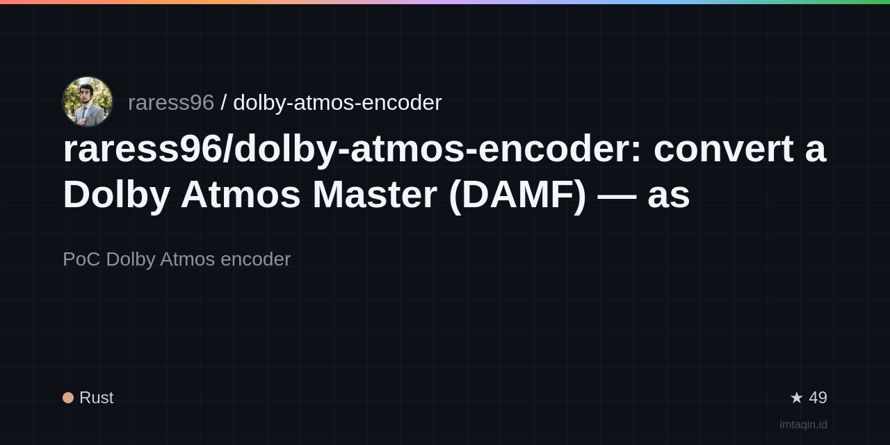 raress96/dolby-atmos-encoder: convert a Dolby Atmos Master (DAMF) — as decoded from a Dolby TrueHD + Atmos