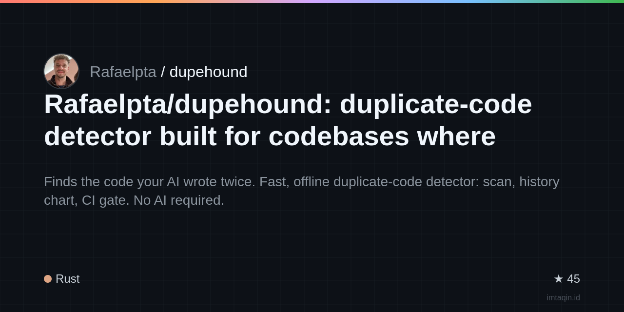 Rafaelpta/dupehound: duplicate-code detector built for codebases where agents write most of the code