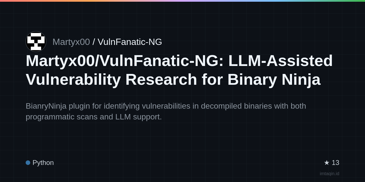 Martyx00/VulnFanatic-NG: LLM-Assisted Vulnerability Research for Binary Ninja