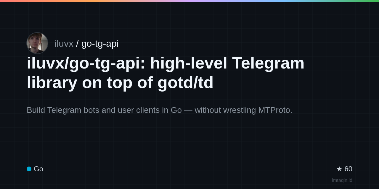 iluvx/go-tg-api: high-level Telegram library on top of gotd/td