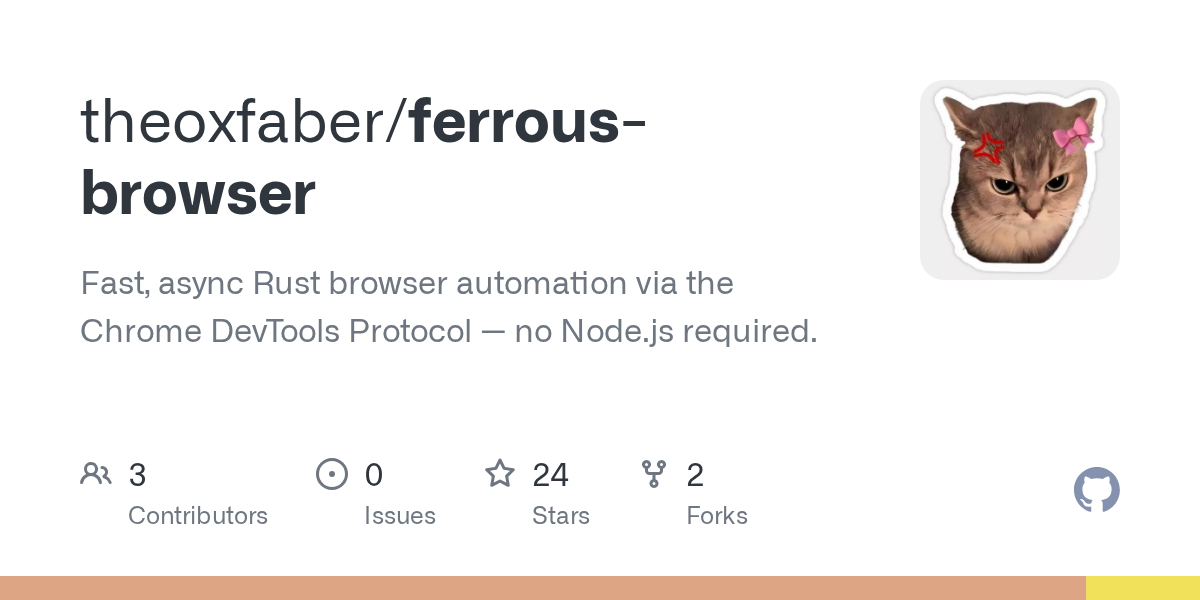 theoxfaber/ferrous-browser: every Rust browser-automation library either wraps Node.js (slow