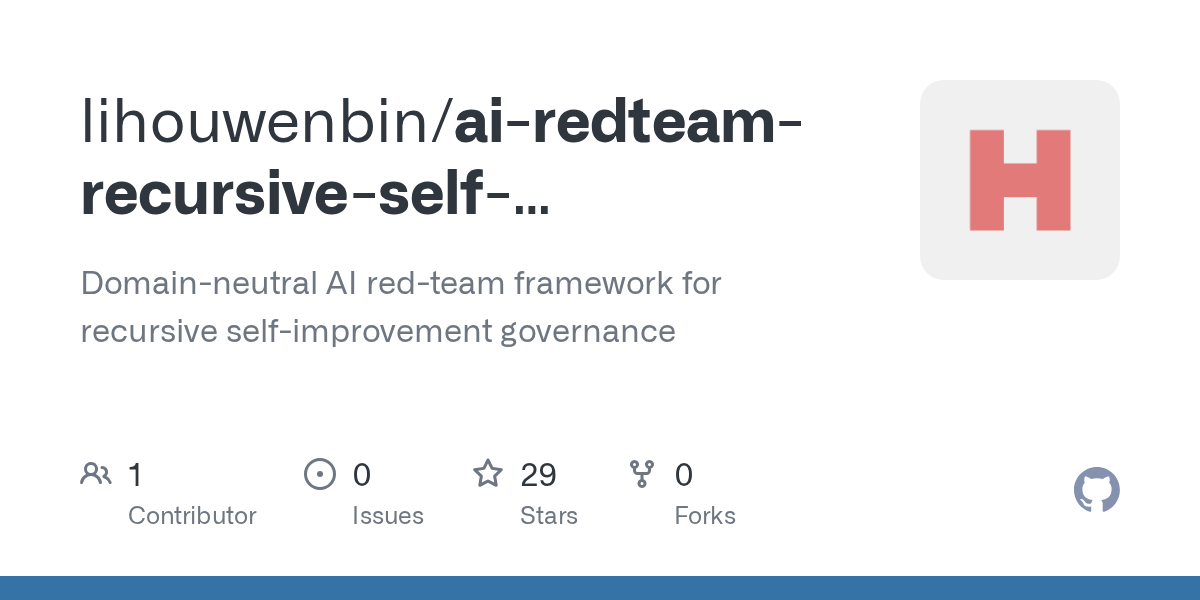 lihouwenbin/ai-redteam-recursive-self-improvement: aI Red-Team Recursive Self-Improvement Framework