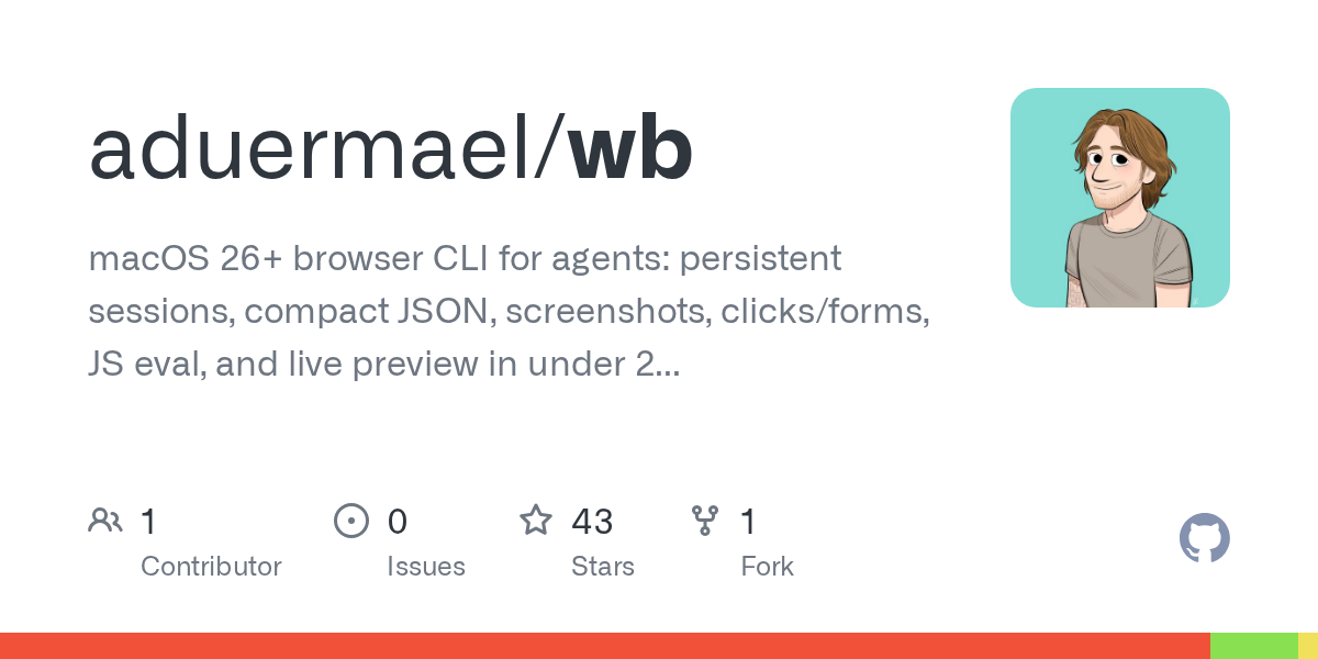 aduermael/wb: macOS 26+ web browser for agents, exposed as a lightweight command-line tool