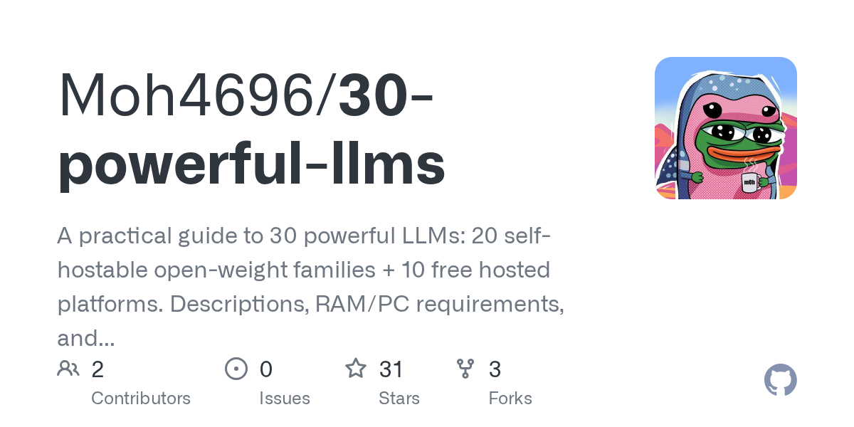 Moh4696/30-powerful-llms: 30 Powerful LLMs — Self-Host & Free-Hosted Guide