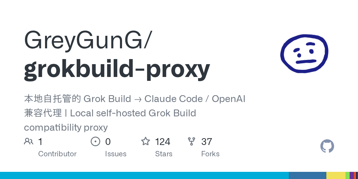 GreyGunG/grokbuild-proxy connects Grok Build accounts to Claude Code and OpenAI clients